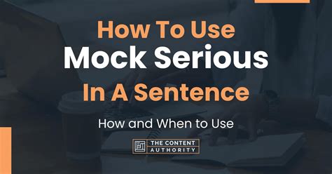 How To Use “Mock Serious” In A Sentence: How and When to Use.